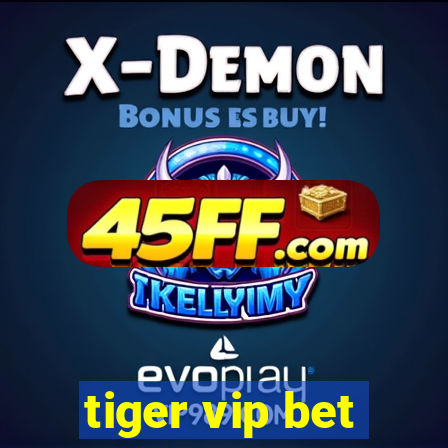 tiger vip bet